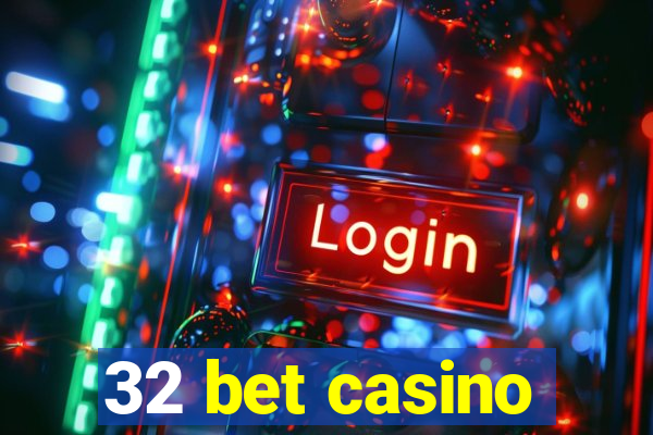 32 bet casino